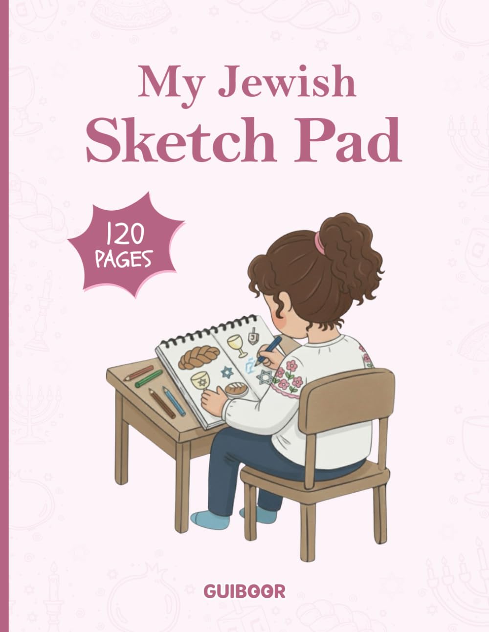 My Jewish Sketch Pad – Girl Edition: A Peaceful Drawing Journal for Creative Jewish Girls to Dream, Reflect, and Imagine