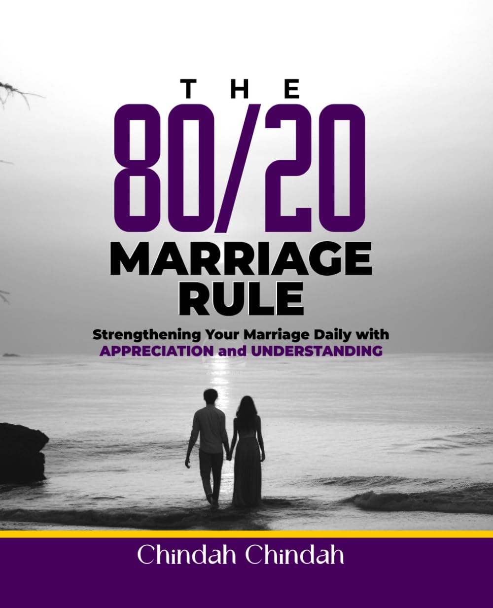 The 80/20 Marriage Rule: Strengthening Your Relationship with Appreciation and Understanding