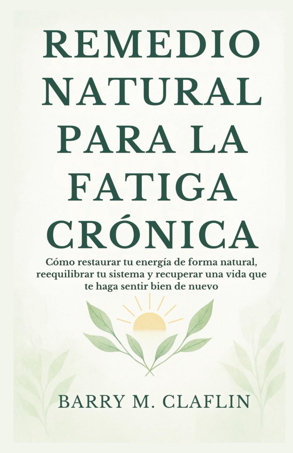 Majosta Remedio Natural Para La Fatiga Crónica: Cómo Restaurar Tu Energía De Forma Natural, Reequilibrar Tu Sistema Y Recuperar Una Vida Que Te Haga Sentir Bien De Nuevo