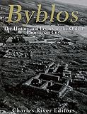 Byblos: The History and Legacy of the Oldest Ancient Phoenician City