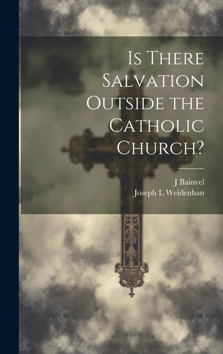 Salvation Outside the Catholic Church? Guía de textos doctrinales y concilios históricos