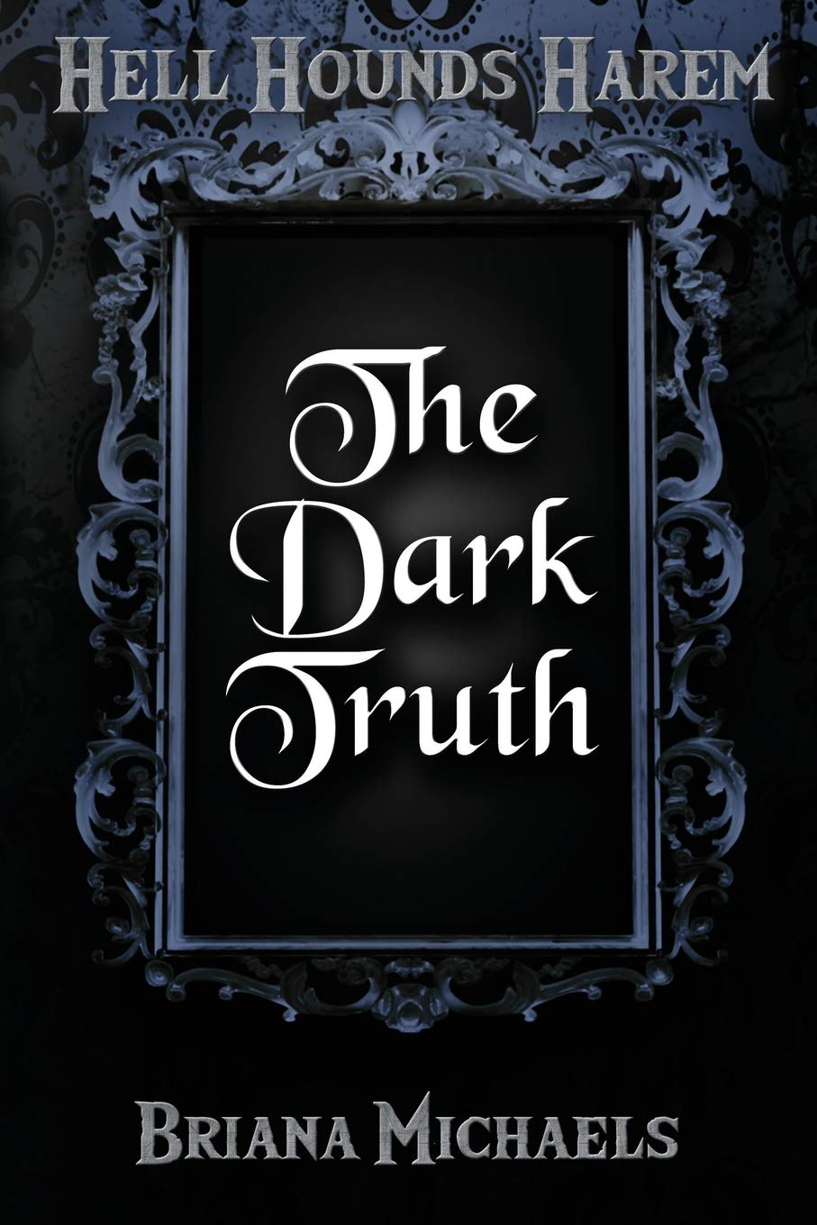 The Dark Truth: Volume 2 (Hell Hounds Harem)