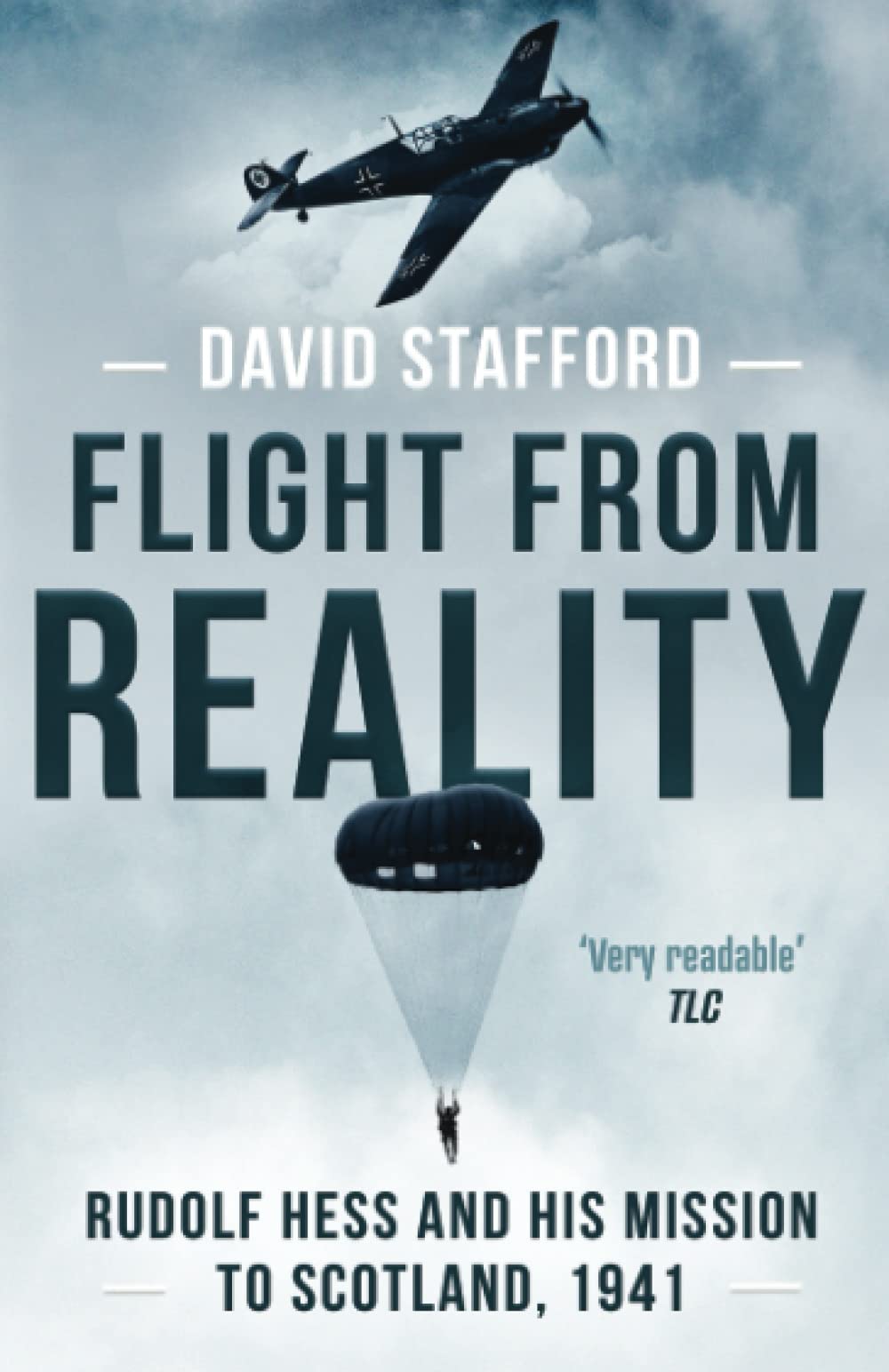 FLIGHT FROM REALITY Rudolf Hess and his mission to Scotland, 1941 (David Stafford World War II History)