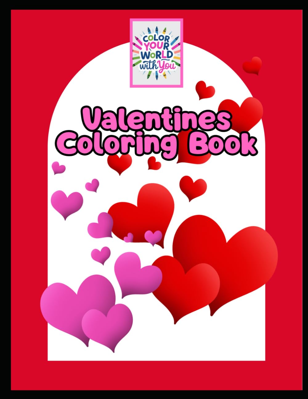 Valentine's Coloring Book: Color Your World With You