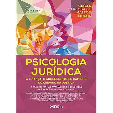 Capa do livro Psicologia Jurídica: A Criança, o Adolescente e o Caminho do Cuidado na Justiça - 3ª Ed - 2025: A Trajetória nas Avaliações Psicológicas nas Varas de Família e Criminal
