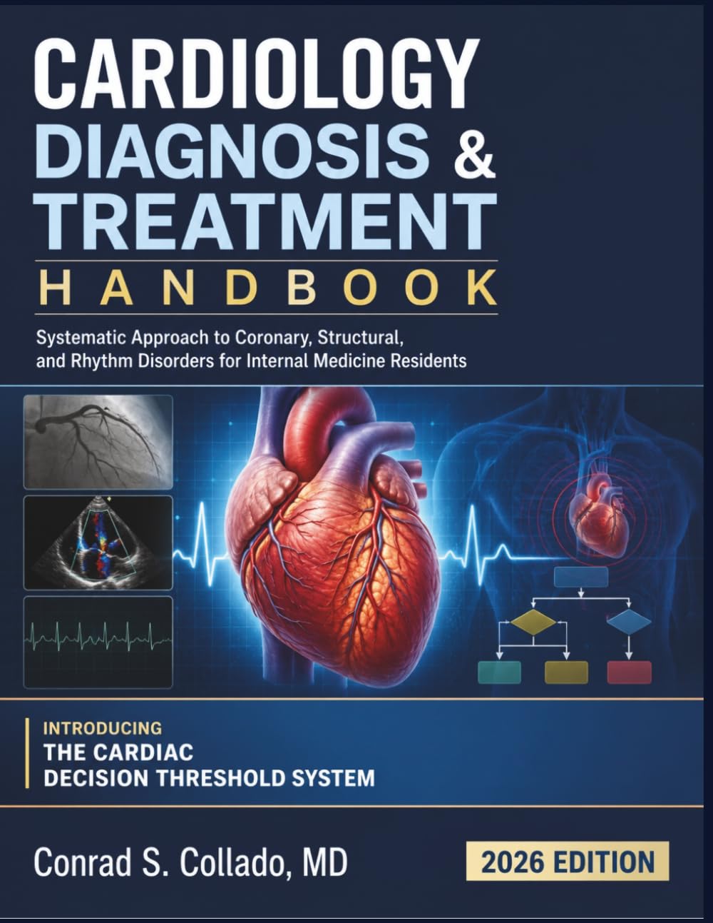 Cardiology Diagnosis & Treatment Handbook: Systematic Approach to Coronary, Structural, and Rhythm Disorders for Internal Medicine Residents