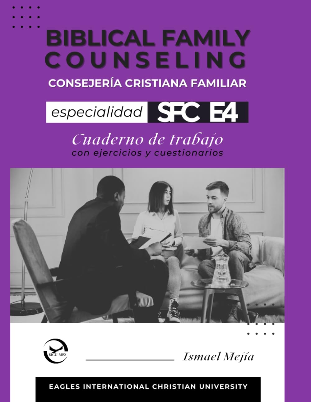 Consejería Cristiana Familiar Especialidad 4 Cuaderno de Trabajo | Biblical Family Counseling Speciality Workbook (Spanish Edition)