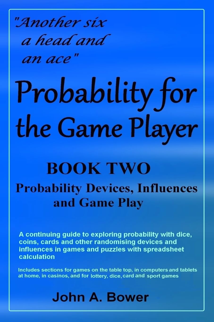 Probability for the Game Player Book Two: Probability Devices, Influences and Game Play