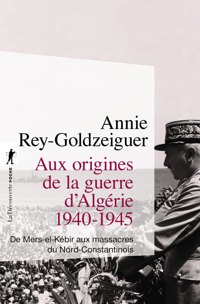 Aux origines de la guerre d'Algérie, 1940-1945: De Mers-el-Kébir aux massacres du Nord-Constantinois