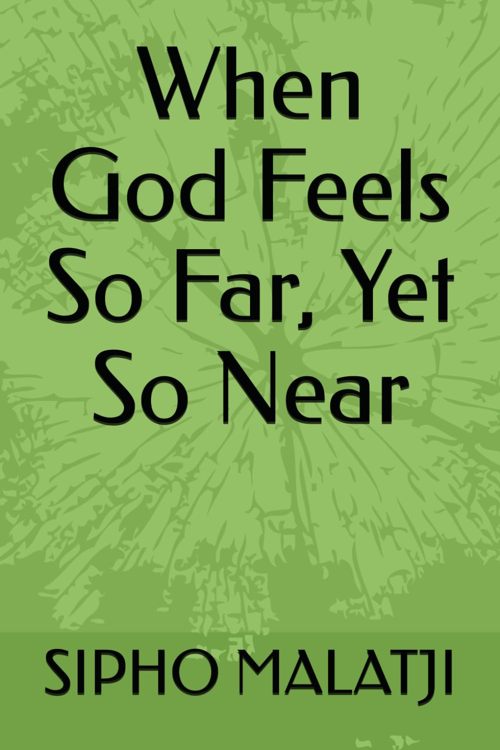 When God Feels So Far, Yet So Near