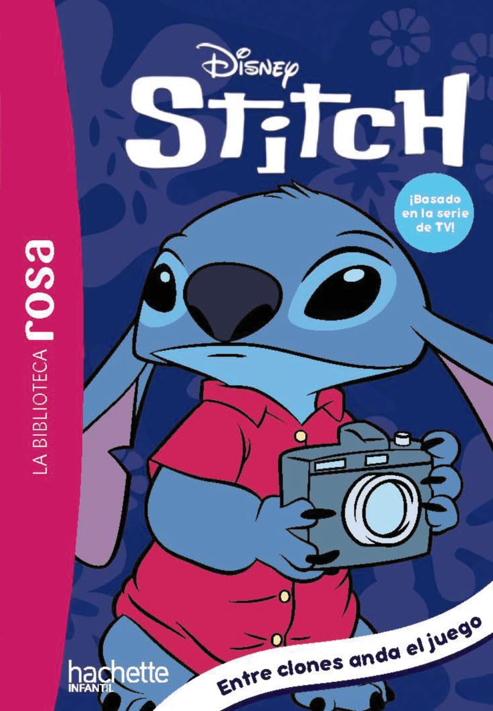 La Biblioteca Rosa. Stitch, 8. Entre clones anda el juego (Hachette INFANTIL)