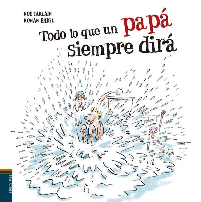 Todo lo que un papá siempre dirá (Álbumes ilustrados)