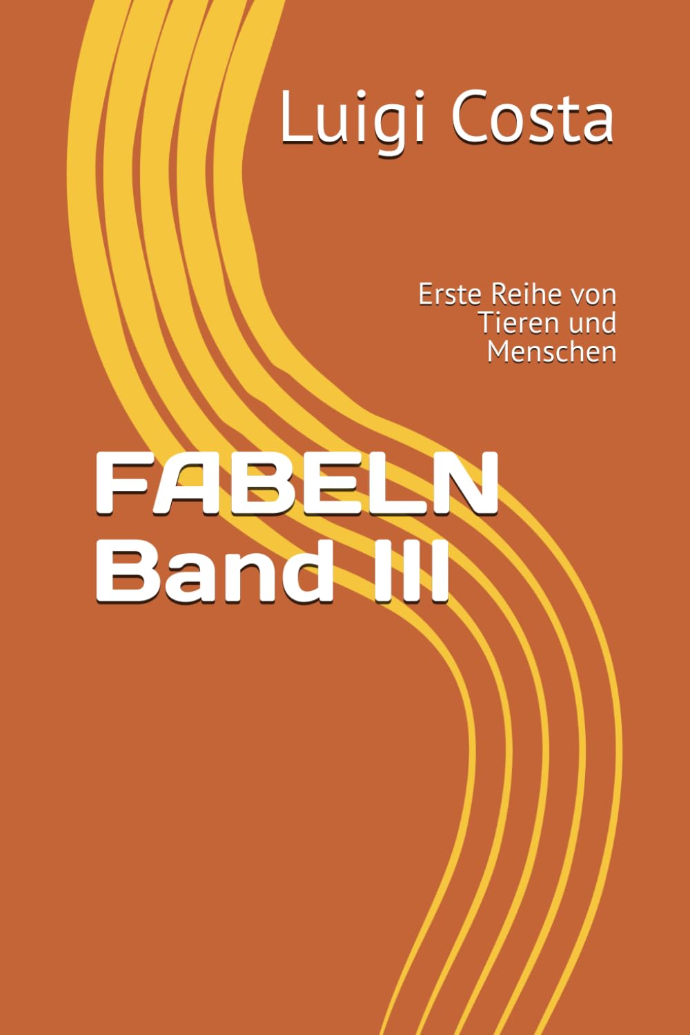 FABELN Band III: Erste Reihe von Tieren und Menschen