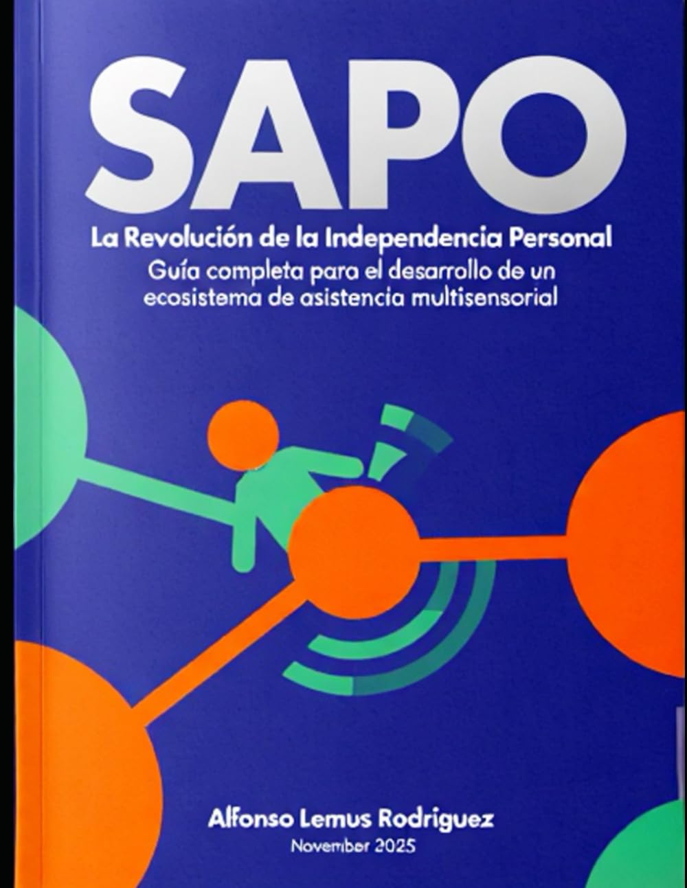 SAPO - La Revolución de la Independencia Personal: Guía completa para el desarrollo de un ecosistema de asistencia multisensorial