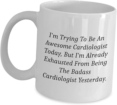 Cardiologist Mug Funny Gifts - Novelty Coffee Tea Cup for Cardiology Medicine Student Cute Gag Idea American College of Heart Doctor FACC - Trying To Be An Awesome Today