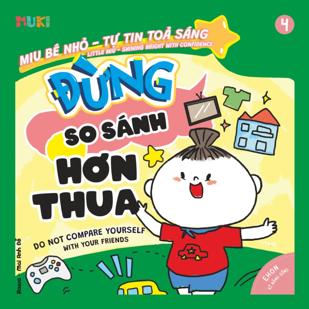 Little Miu, Do Not Compare Yourself with Others!: A Bilingual Vietnamese-English Children's Book on Building Self-Esteem, Gratitude, and Focusing on ... for Toddlers and Preschoolers (Ages 1-6)