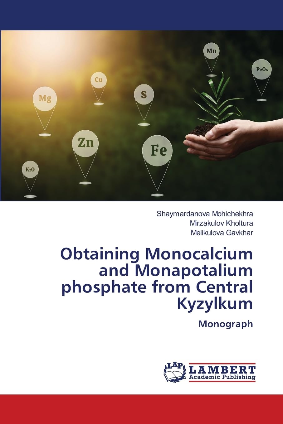 Obtaining Monocalcium and Monapotalium phosphate from Central Kyzylkum: Monograph