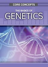 The Basics of Genetics (Core Concepts)