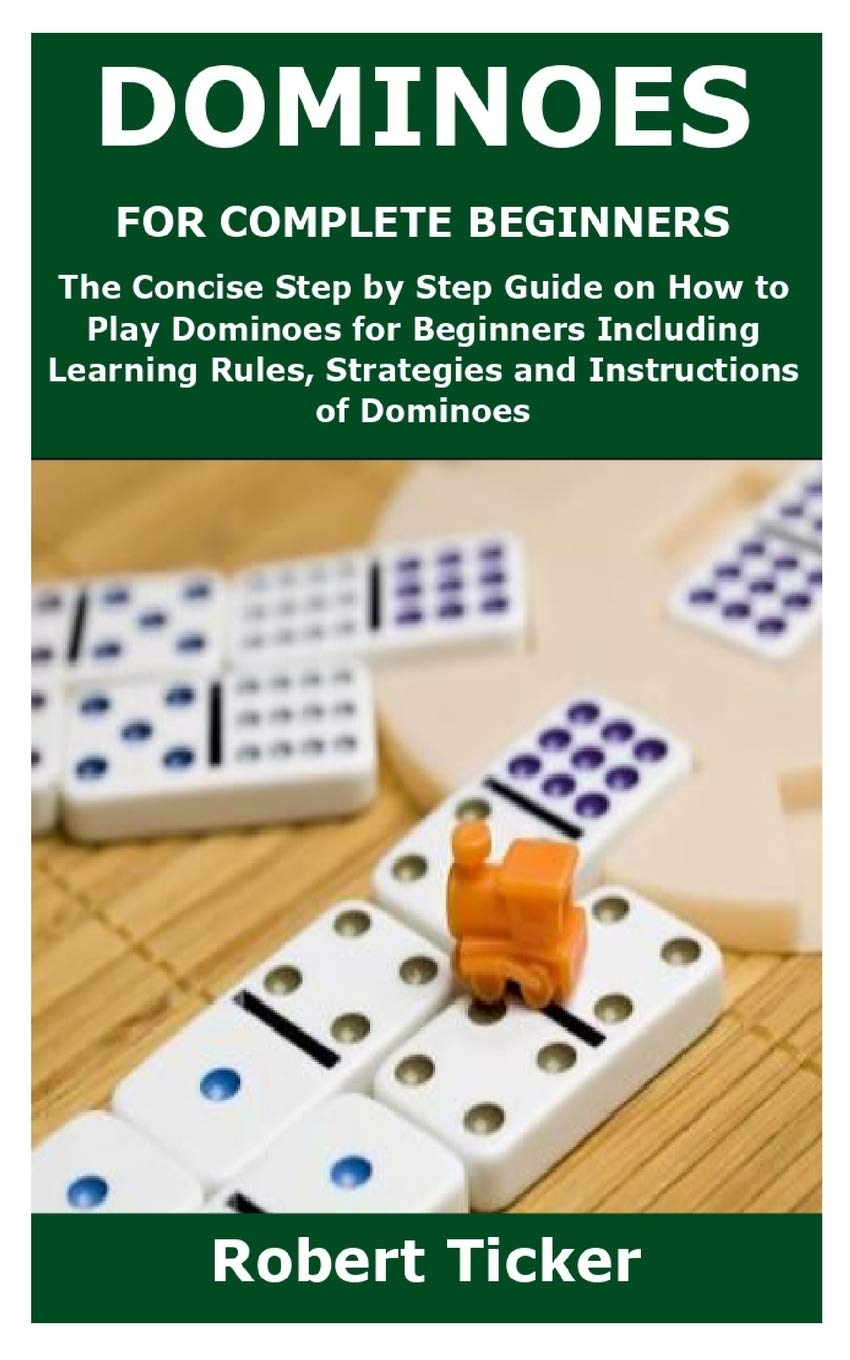 Buy DOMINOES FOR COMPLETE BEGINNERS The Concise Step by Step Guide on