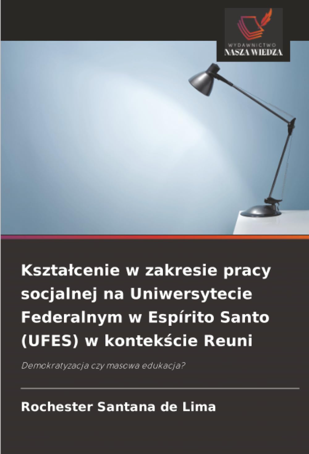 Kształcenie w zakresie pracy socjalnej na Uniwersytecie Federalnym w Espírito Santo (UFES) w kontekście Reuni: Demokratyzacja czy masowa edukacja?