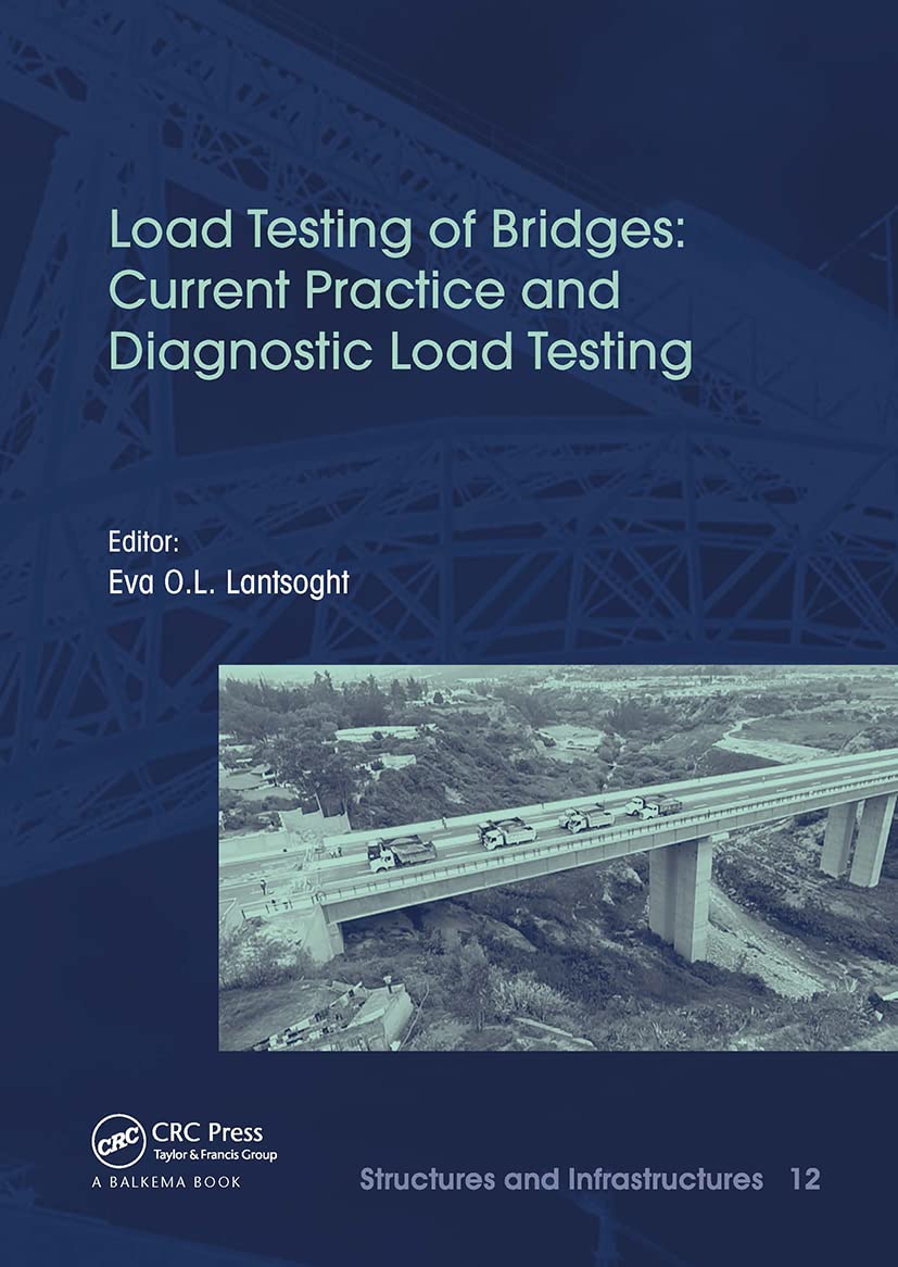 Load Testing of Bridges: Current Practice and Diagnostic Load Testing: 12 (Structures and Infrastructures)
