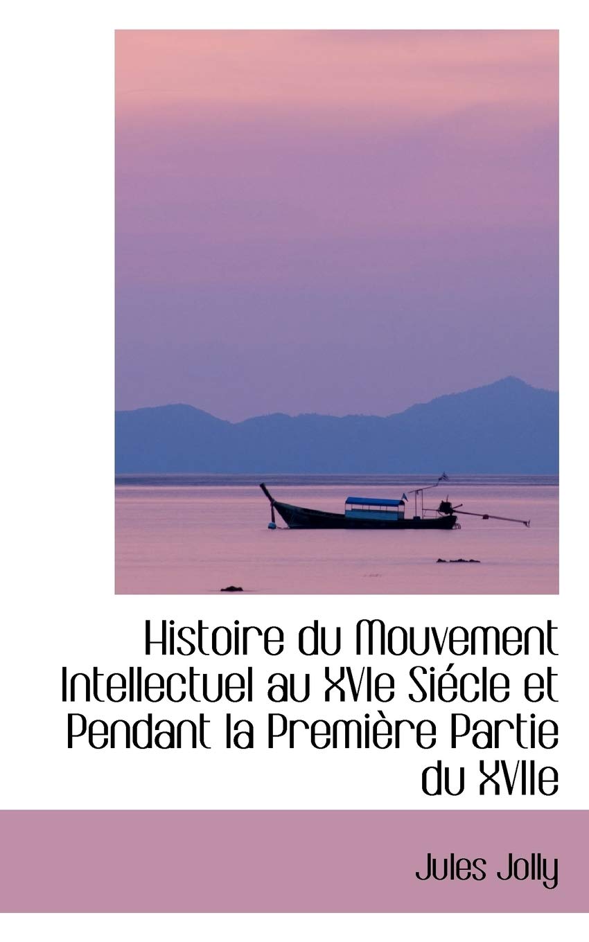 Histoire Du Mouvement Intellectuel Au Xvie Si Cle Et Pendant La Premi Re Partie Du Xviie