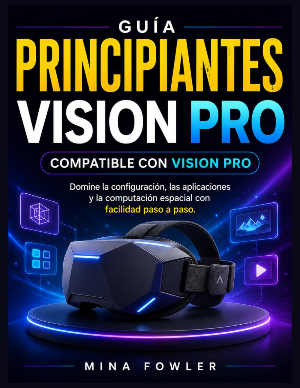 Apple Vision Pro para principiantes: Domine la configuración, las aplicaciones y la computación espacial con facilidad paso a paso.