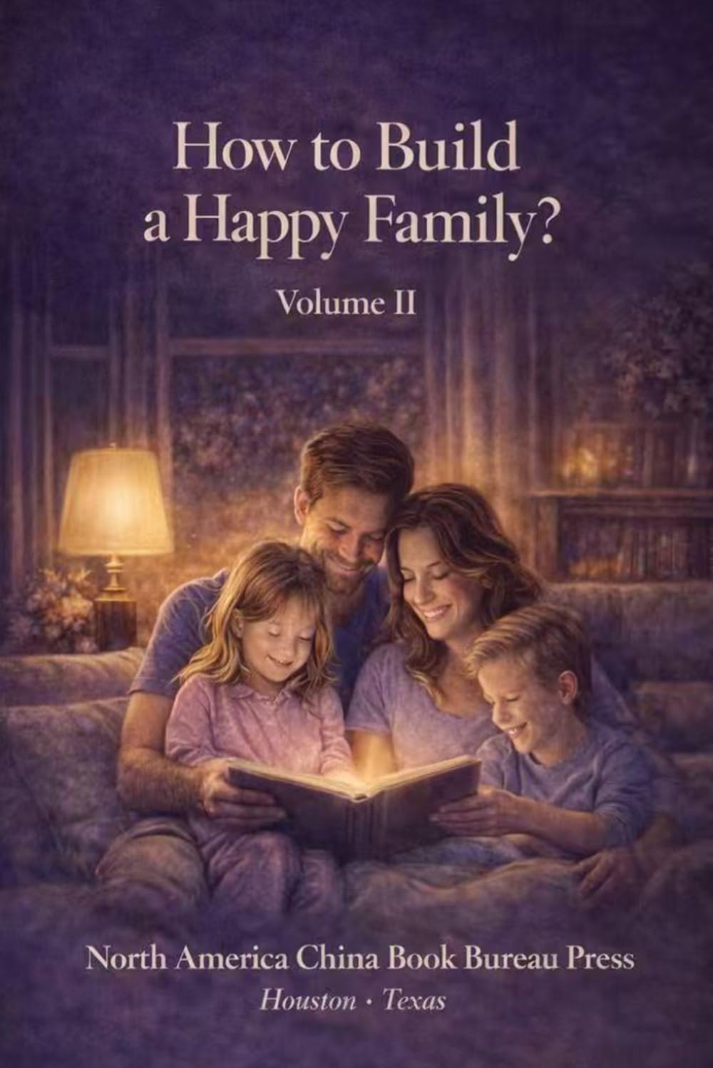 How to Build a Happy Family?: Volume II: A Novel About Love, Marriage, Family, and Growing Together (How to Build a Happy Family Series)