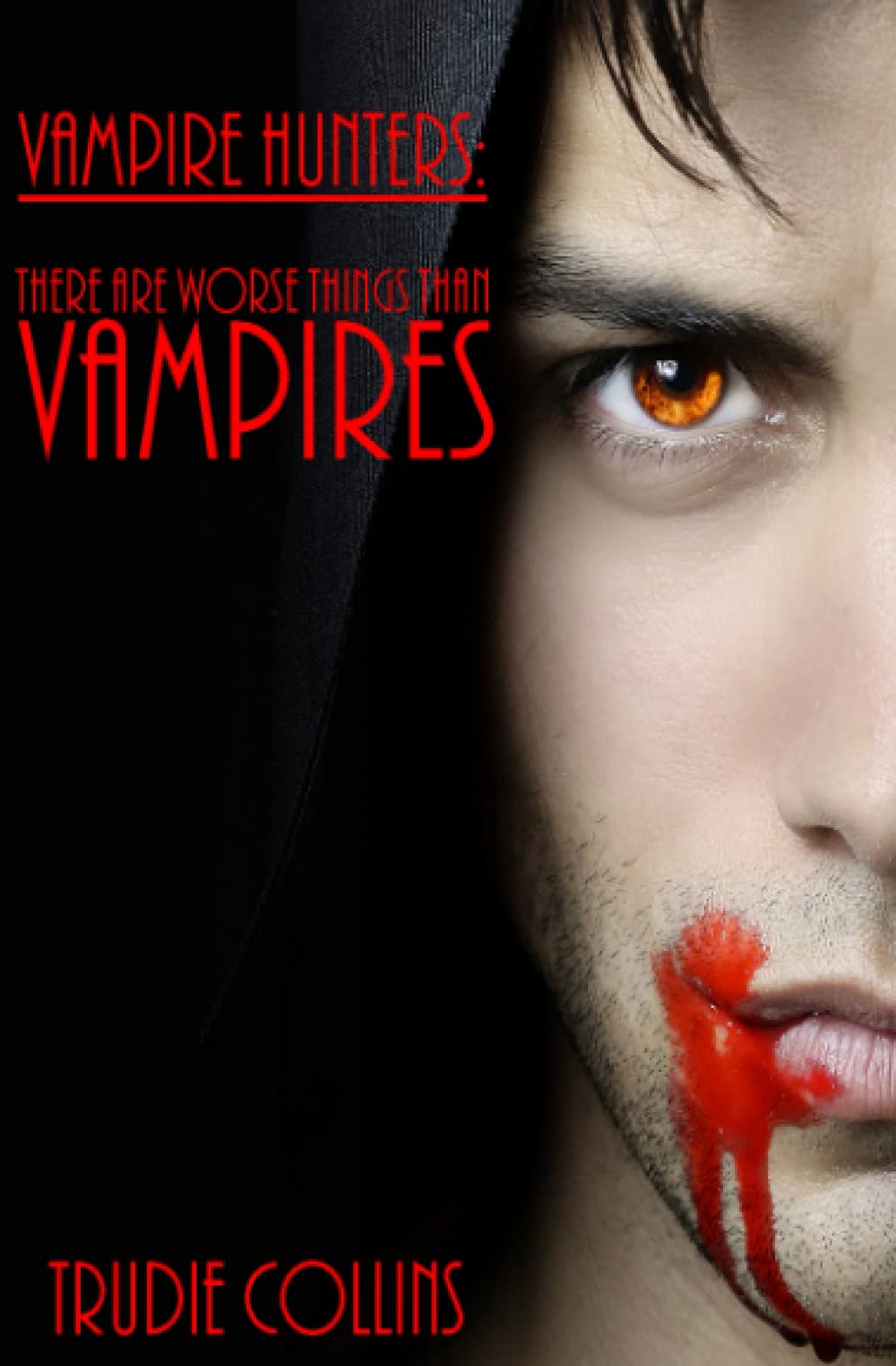 There are worse things than Vampires: 3 (Vampire Hunters)