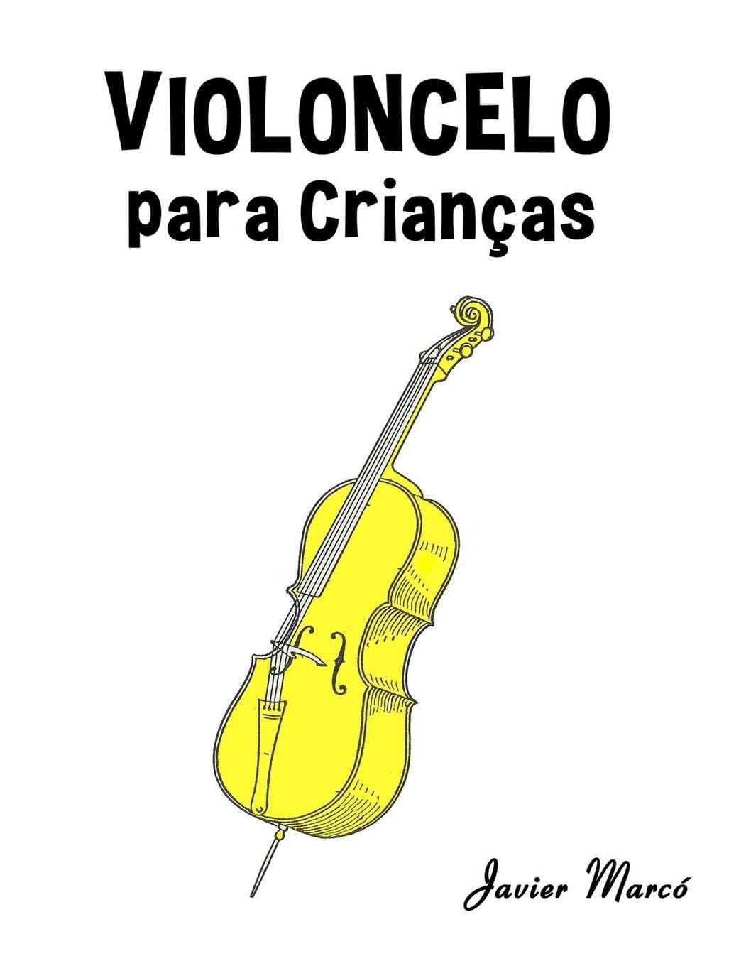 Violoncelo para Crianças: Canções de Natal, Música Clássica, Canções Infantis e Canções Folclóricas! (Partituras Para Crianças)