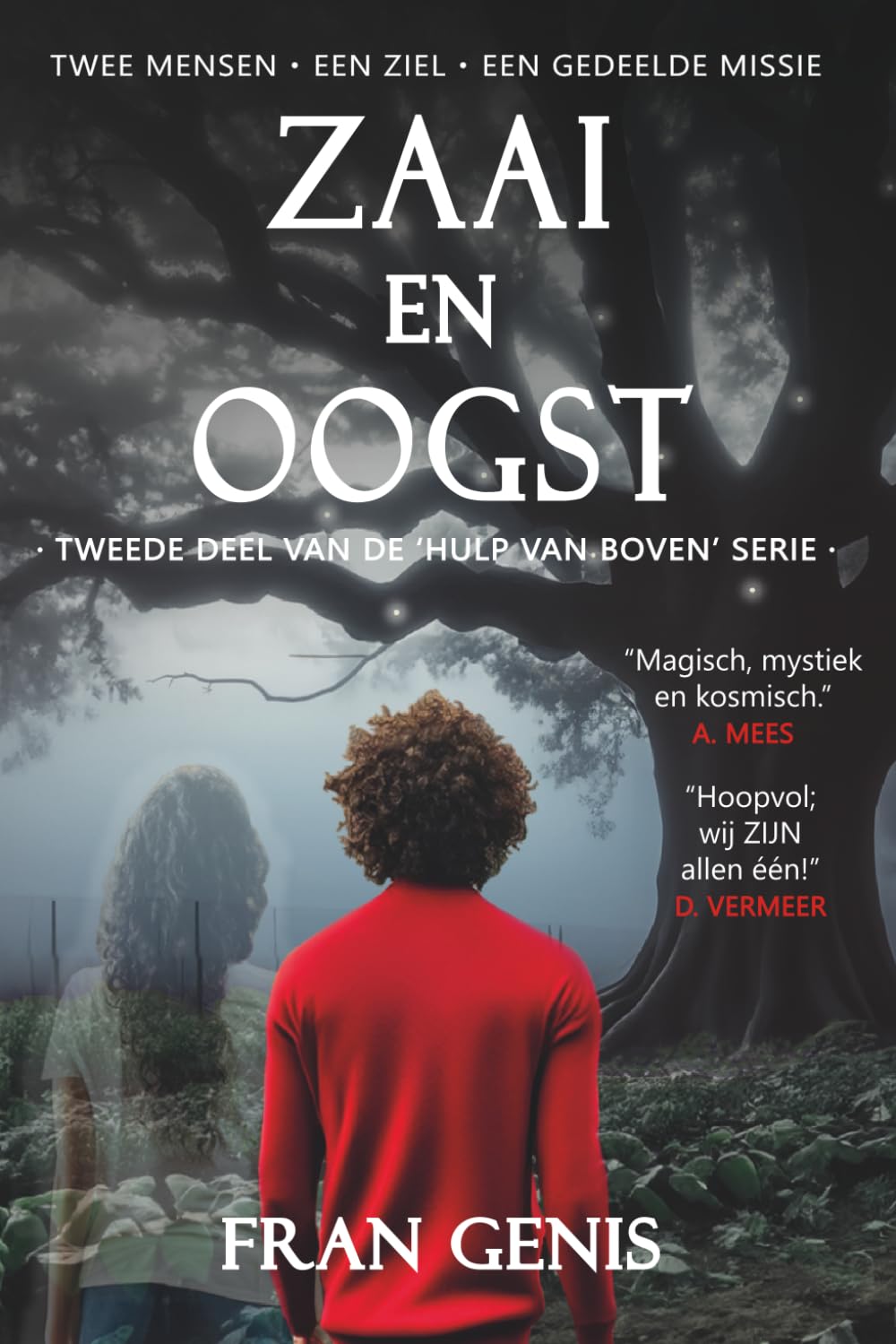 Zaai en Oogst: Twee mensen - een ziel - een gedeelde missie (Hulp van Boven)
