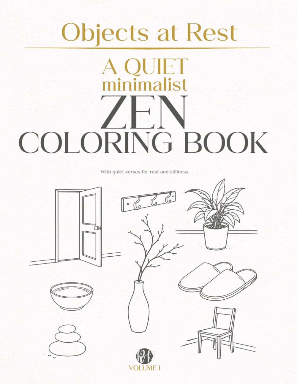 Objects at Rest: A Quiet Zen Coloring Book for Mindful Rest (Mindfulness ZEN Coloring Books for Adults)