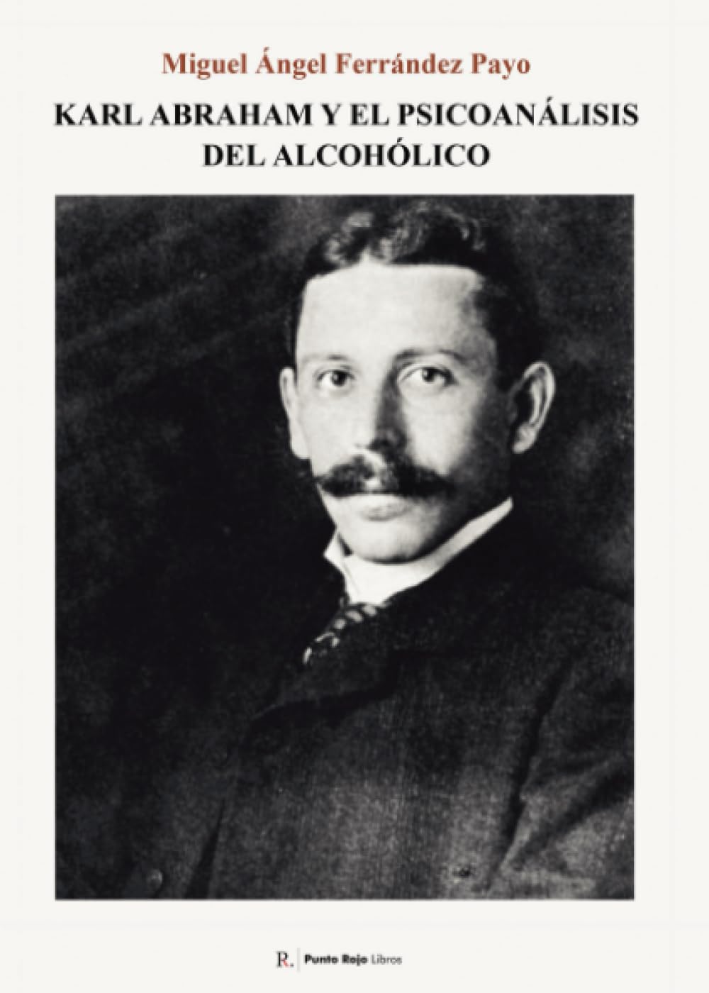 Karl Abraham y el psicoanálisis del alcohólico.