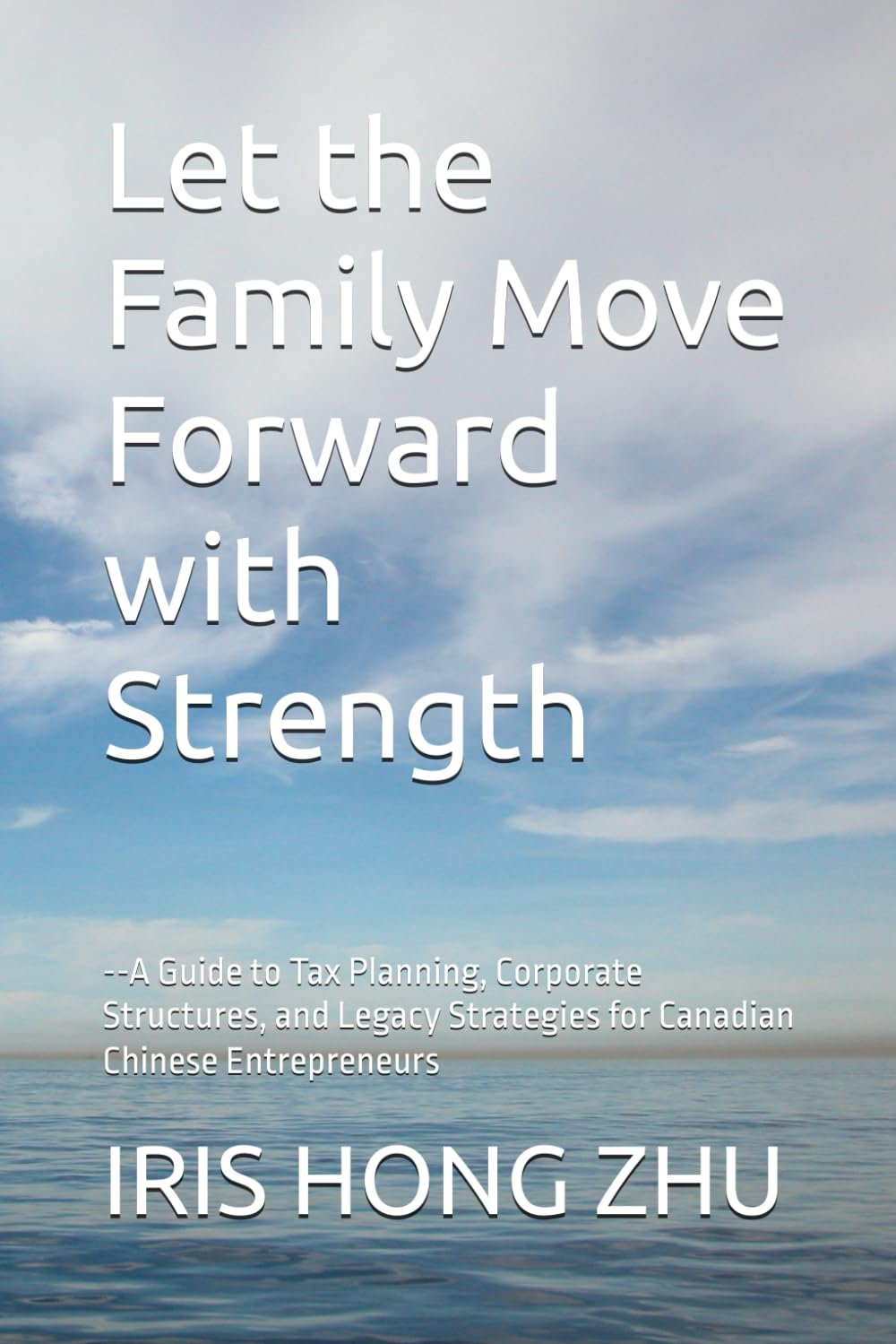 Let the Family Move Forward with Strength--A Guide to Tax Planning, Corporate Structures, and Legacy Strategies for Canadian Chinese Entrepreneurs: 《让家族稳稳向前》--加拿大华人企业家的税务规划、公司结构与传承指南 翻译成中文标题