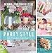 Party Style: Kids' Parties from Baby to Sweet 16