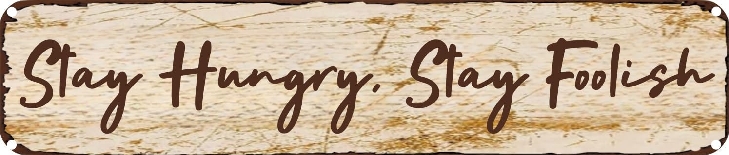 Vintage Tin Sign Retro Metal Wall Decor Stay Hungry,Stay Foolish Rustic Aluminum Plaque for Home,Bar,Kitchen,Garage,Man Cave 4x16 Inch