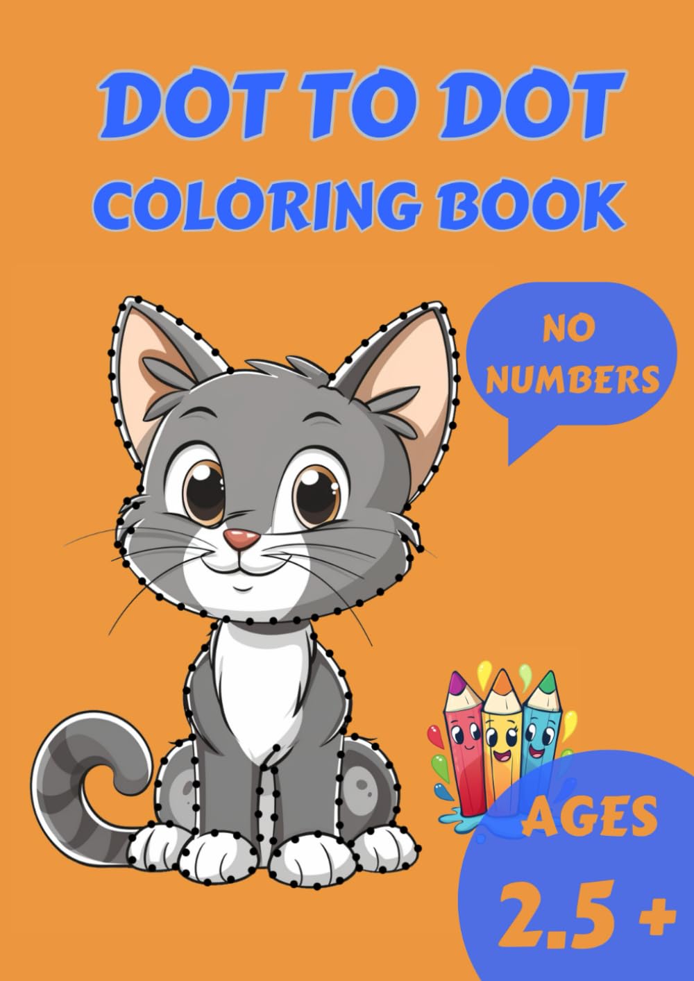Dot to dot coloring book with 25 cute animals. No Numbers. Ages 2.5+