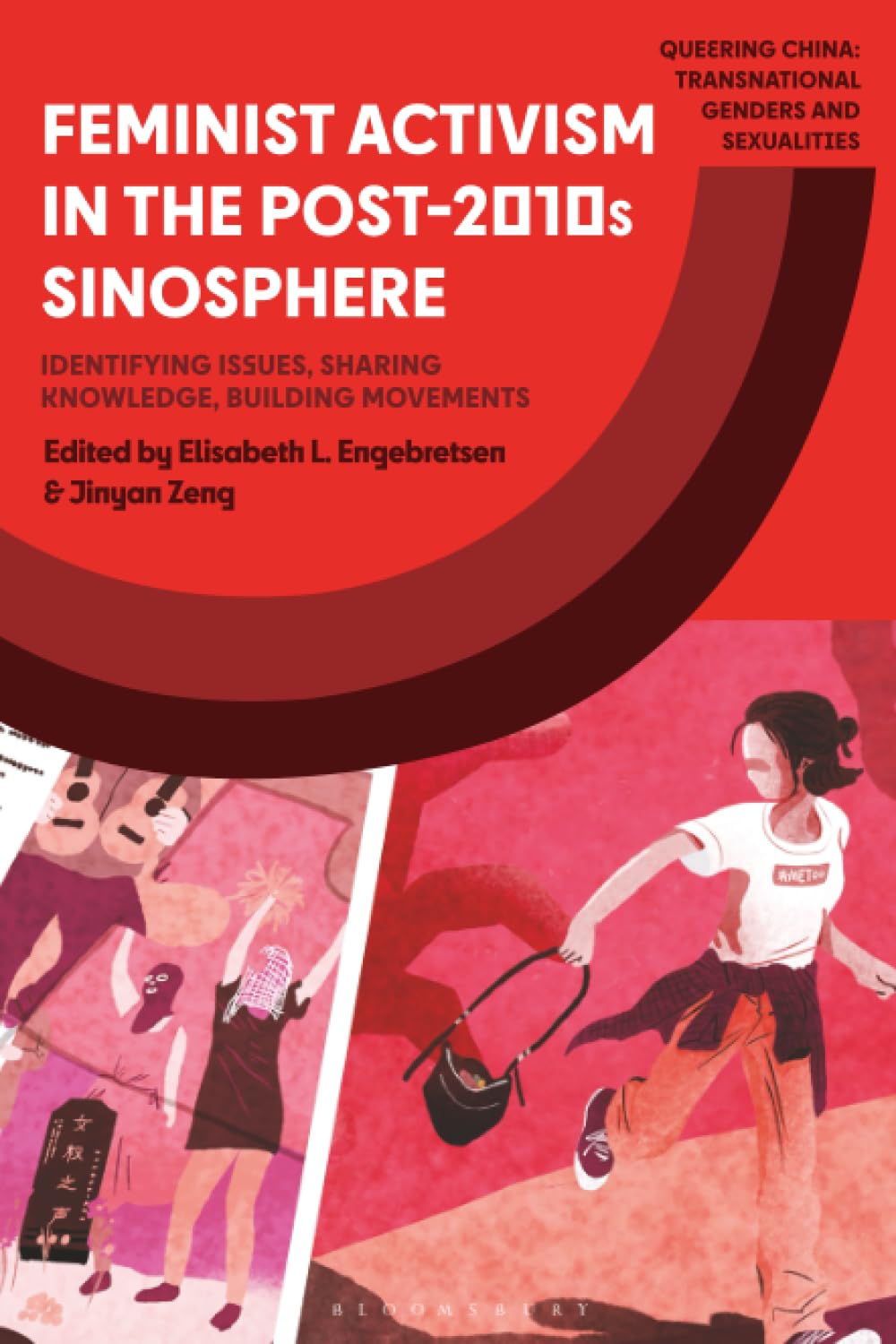 Feminist Activism in the Post-2010s Sinosphere: Identifying Issues, Sharing Knowledge, Building Movements (Queering China: Transnational Genders and Sexualities)