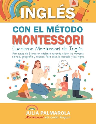 Aprende Inglés con el Método Montessori: Cuaderno Montessori de inglés para niños de 3 años en adelante: aprende a leer, los números, ciencia, ... de Actividades Montessori en Casa y en Clase)