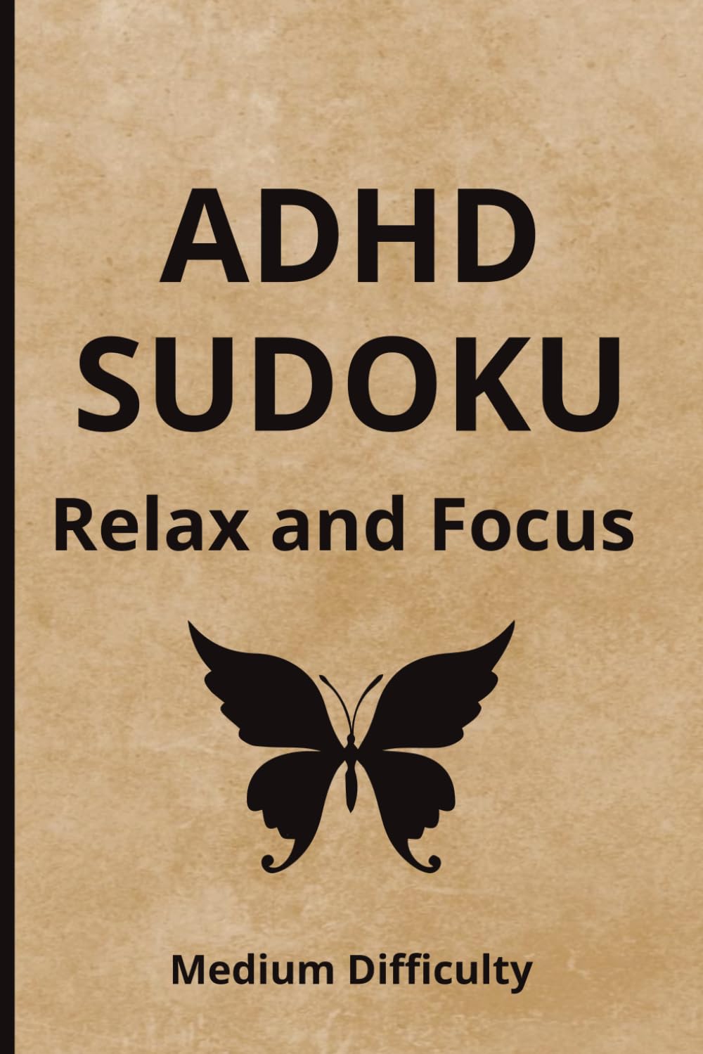 ADHD SUDOKU: Sudoku Puzzles for ADHD | Relax and Focus the Mind | 6x9 inches, 110 Pages Sudoku | 50 + Puzzles | Solutions Included