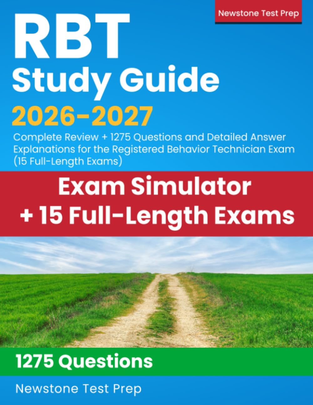 RBT Study Guide 2026-2027: Complete Review + 1275 Questions and Detailed Answer Explanations for the Registered Behavior Technician Exam (15 Full-Length Exams)