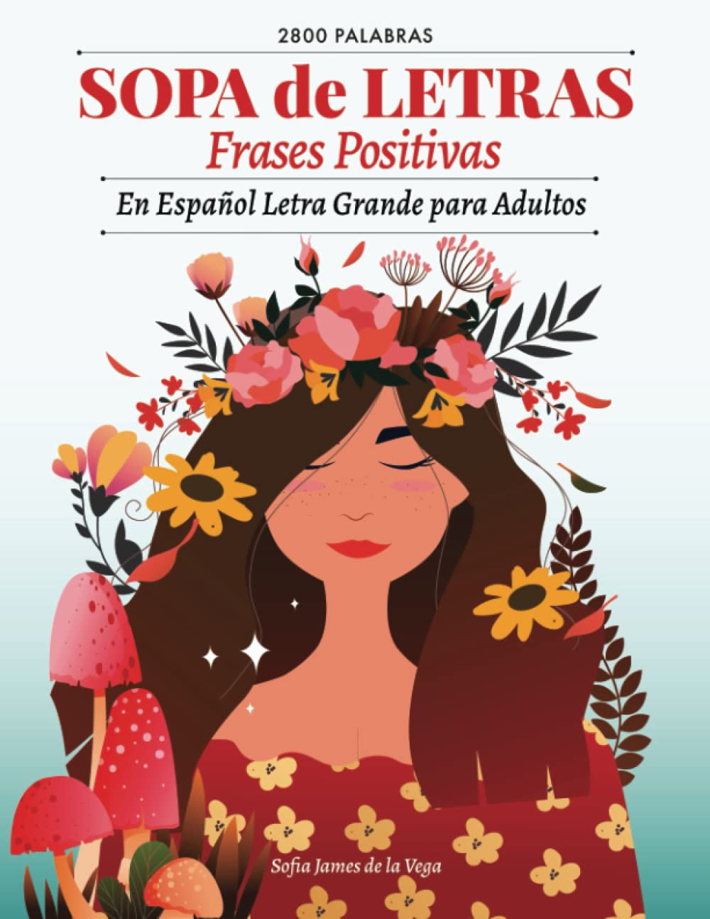 Sopa de Letras Frases Positivas en Espanol Letra Grande para Adultos 2800 Palabras (Spanish Edition)
