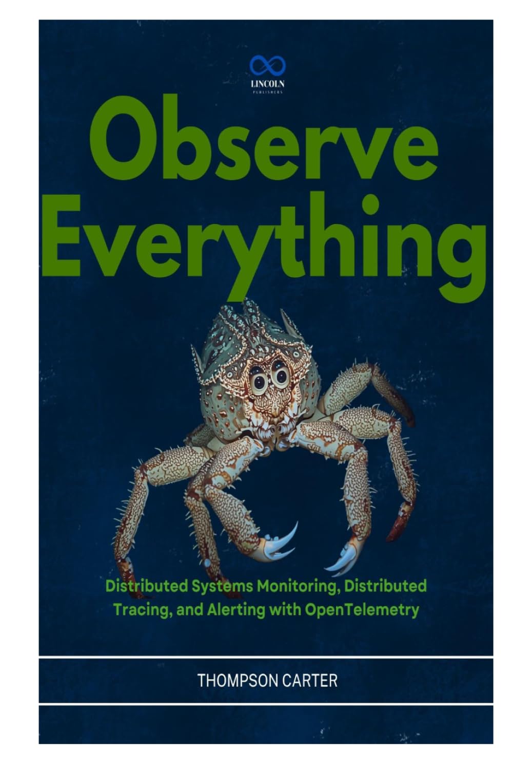 Observe Everything: Distributed Systems Monitoring, Distributed Tracing, and Alerting with OpenTelemetry