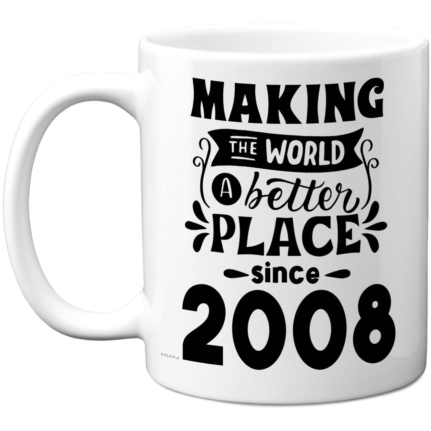 Stuff4 18th Birthday Mug Gift for Men Women - Making The World a Better Place Since 2008 - Happy 18 Birthday Gifts for Grandad Grandma Nan Retro Back in 2008 Age 18 Bday, 11oz Ceramic Coffee Mugs