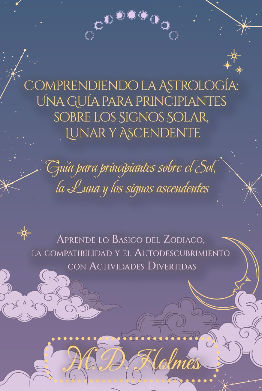 Comprendiendo la Astrología: Una Guía para Principiantes sobre los Signos Solar, Lunar y Ascendente: Aprende lo Básico del Zodiaco, la Compatibilidad ... la Astrología / Entendendo a Astrologia)