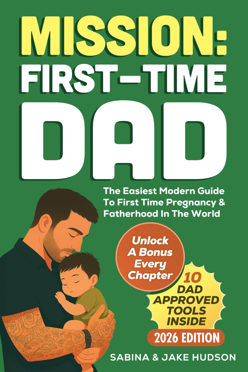 Mission: First-time Dad - The Easiest Modern Guide To First Time Pregnancy & Fatherhood In The World: Your 7 Day All In One Blueprint - Advice On Being A Supportive Partner, Childbirth & Newborn Care