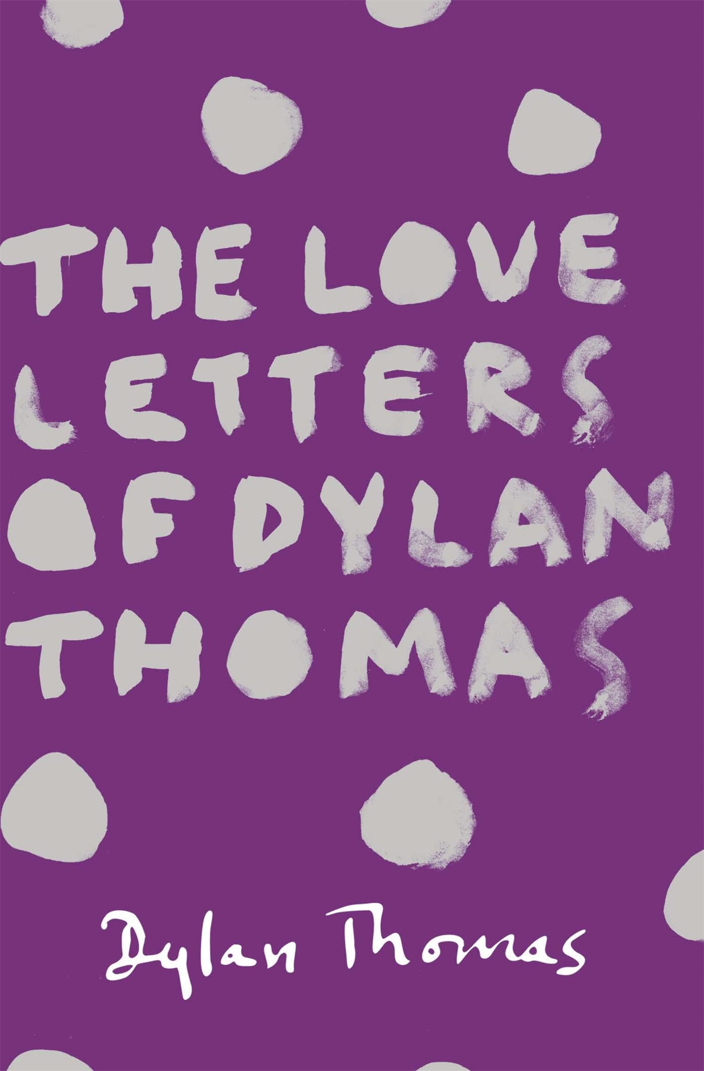 THE LOVE LETTERS OF DYLAN THOMAS Paperback – 8 May 2014