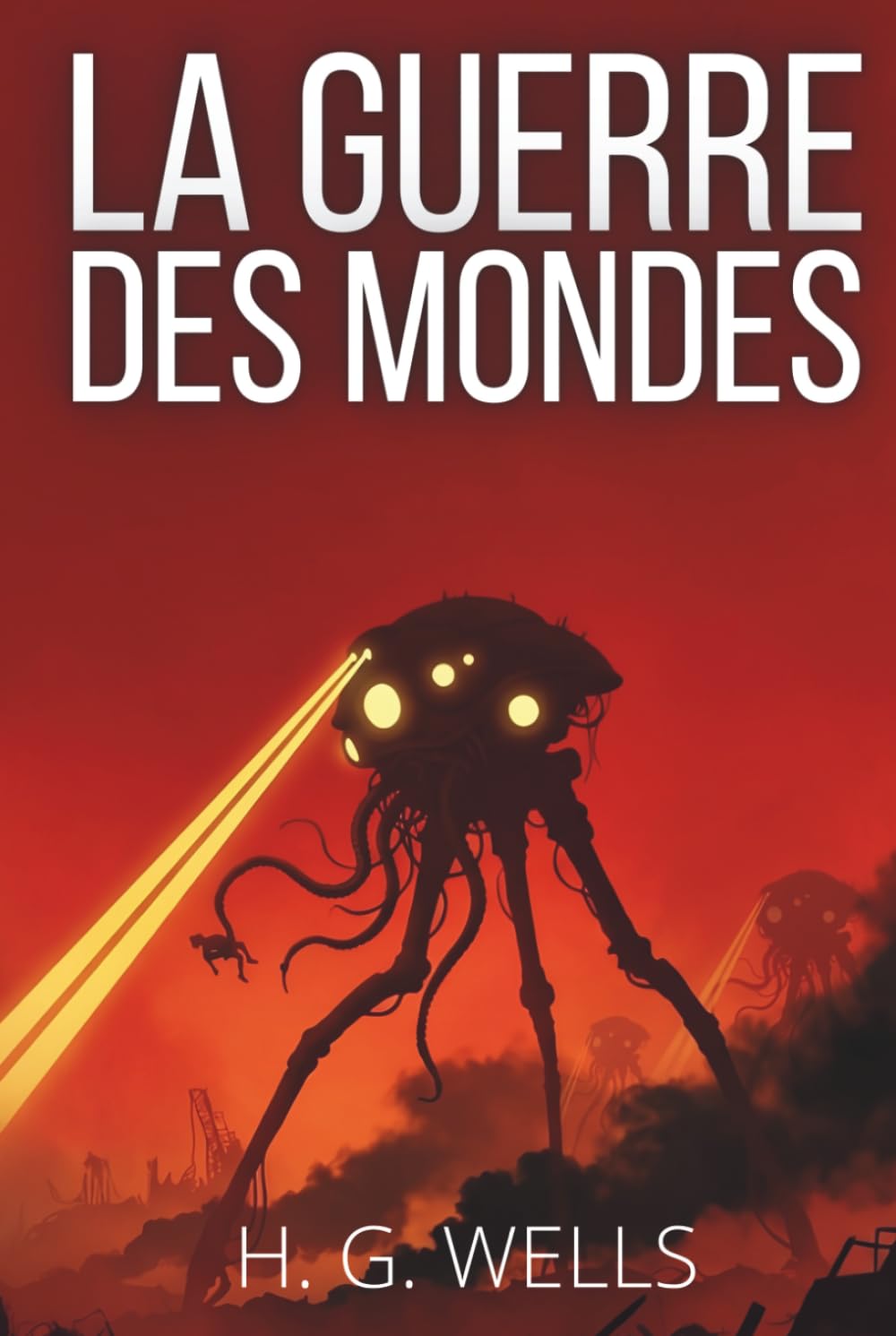 La Guerre des Mondes: Le texte intégral de H.G. Wells, enrichi de 150 fiches pratiques pour décider, tenir et rebondir face à l'imprévisible.