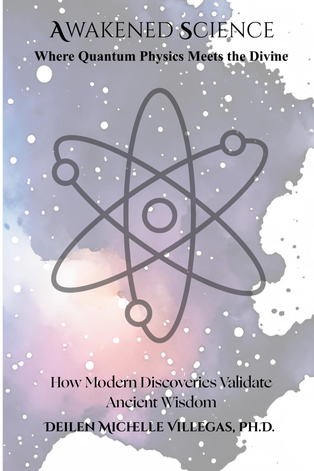 Awakened Science: Where Quantum Physics Meets The Divine (The Encoded Consciousness)