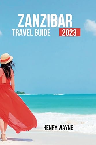 Zanzibar Travel Guide 2023: "Exploring the Enchanting Isles: A Comprehensive Zanzibar Travel Guide"